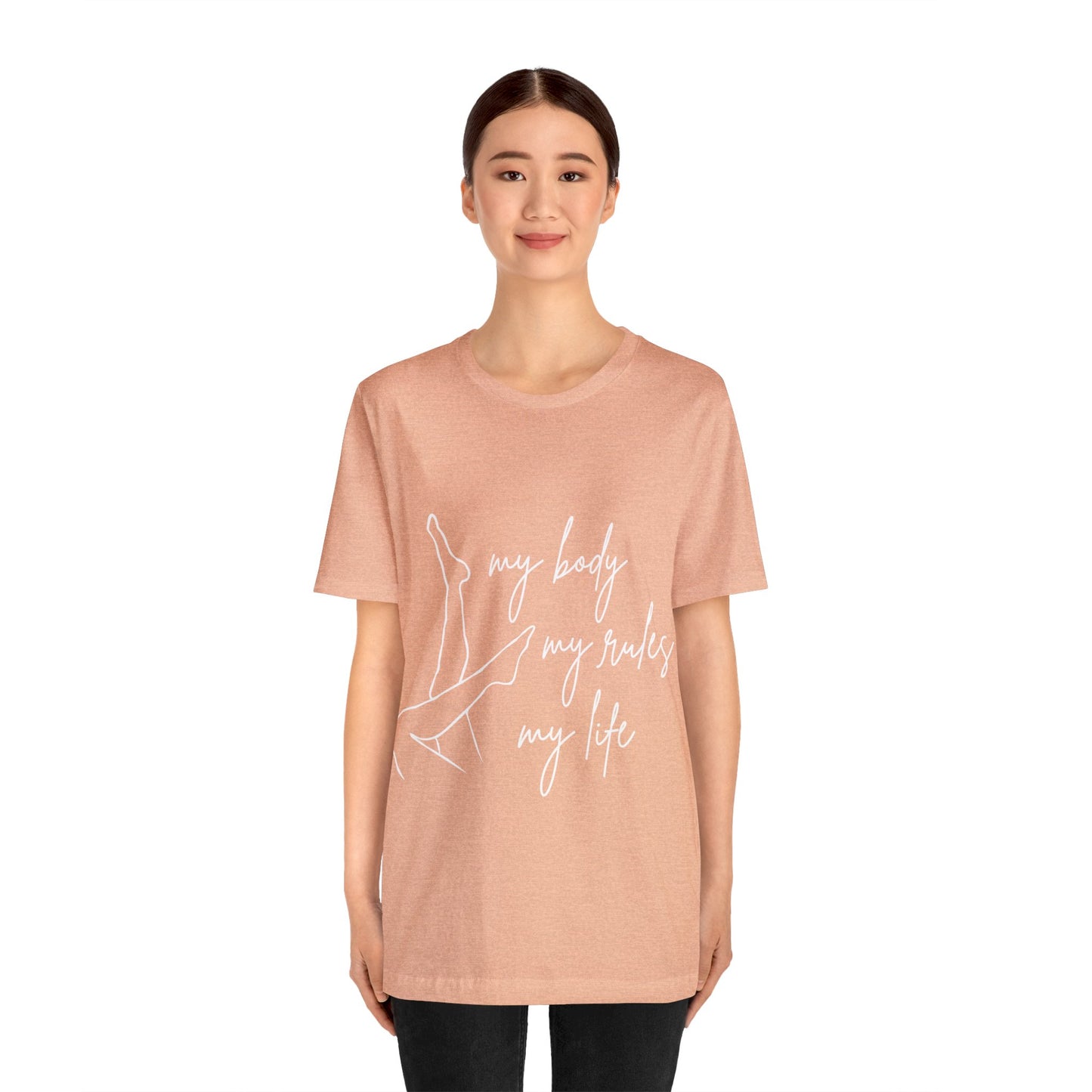 My Body My Rules My Life Female Unisex Jersey Short Sleeve Tee