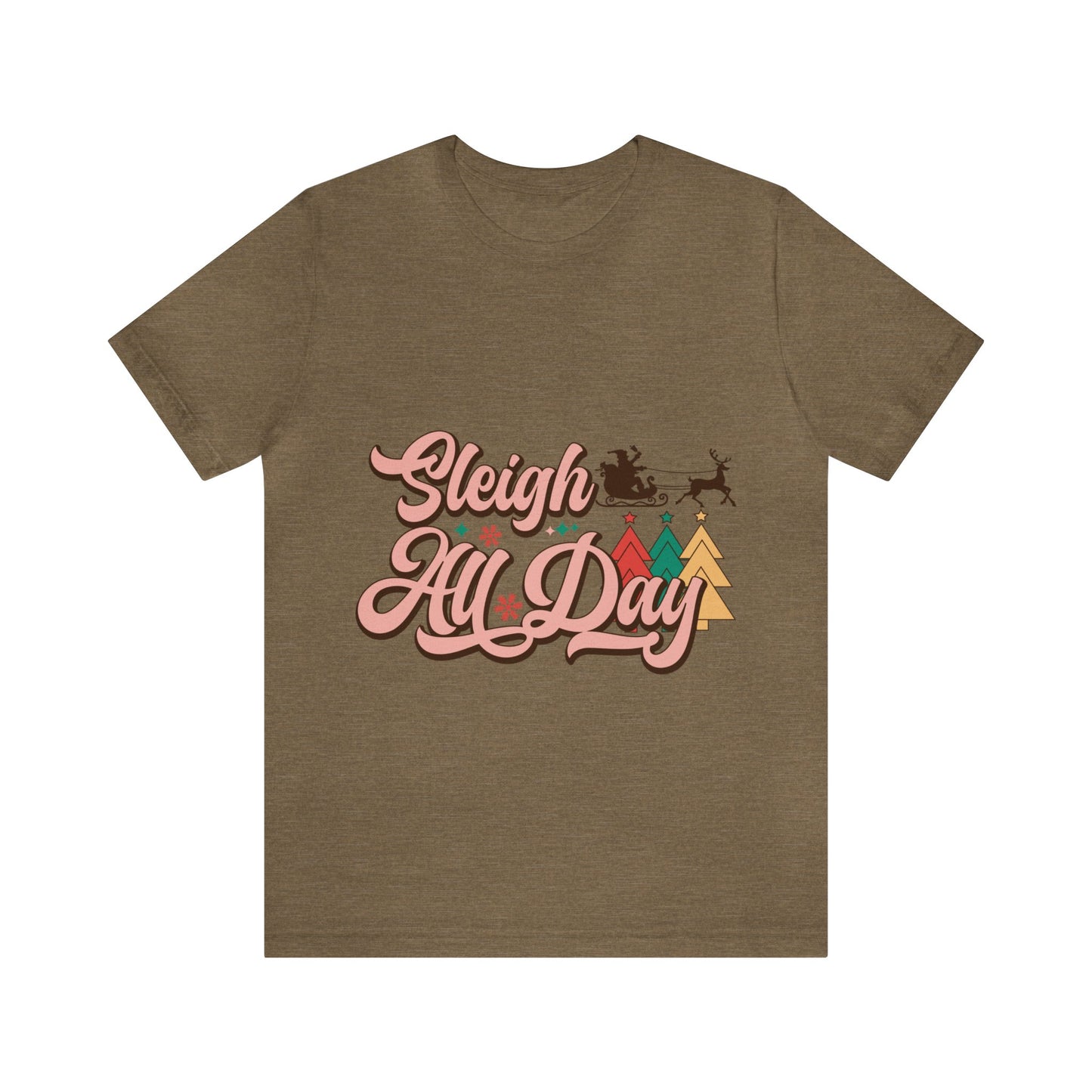 SLEIGH ALL DAY Christmas T-Shirt Unisex Jersey Short Sleeve Tee