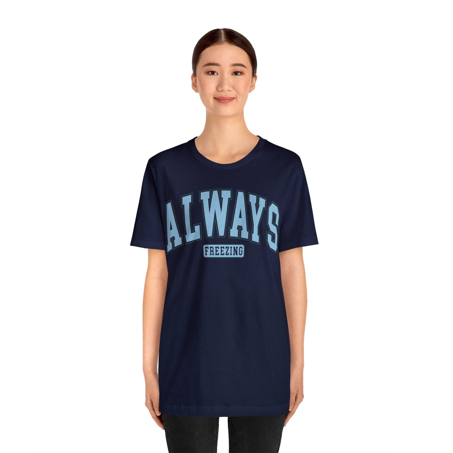 ALWAYS FREEZING Blue or Navy Christmas T-Shirt Unisex Jersey Short Sleeve Tee