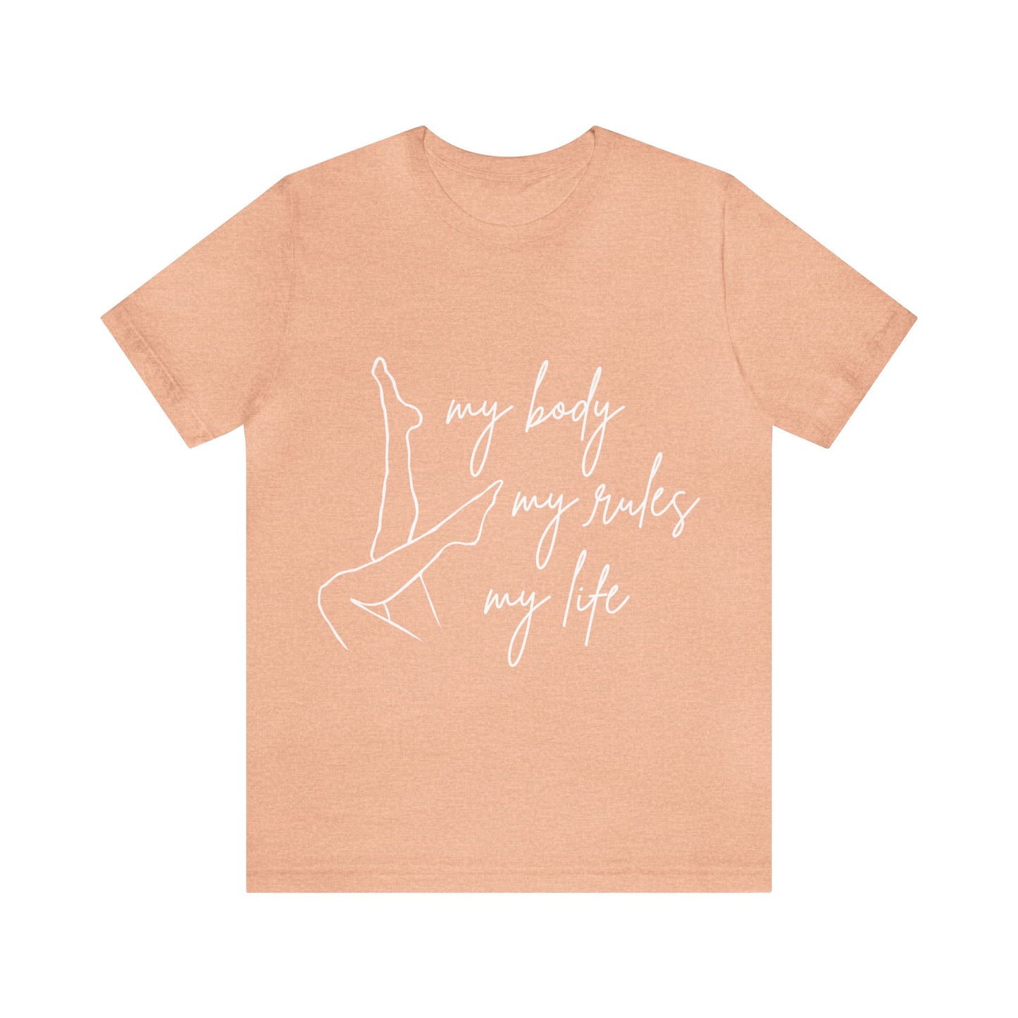 My Body My Rules My Life Female Unisex Jersey Short Sleeve Tee