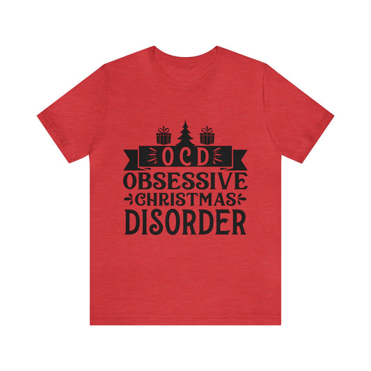 OCD Obsessive Christmas Disorder Christmas T-Shirt Unisex Jersey Short Sleeve Tee