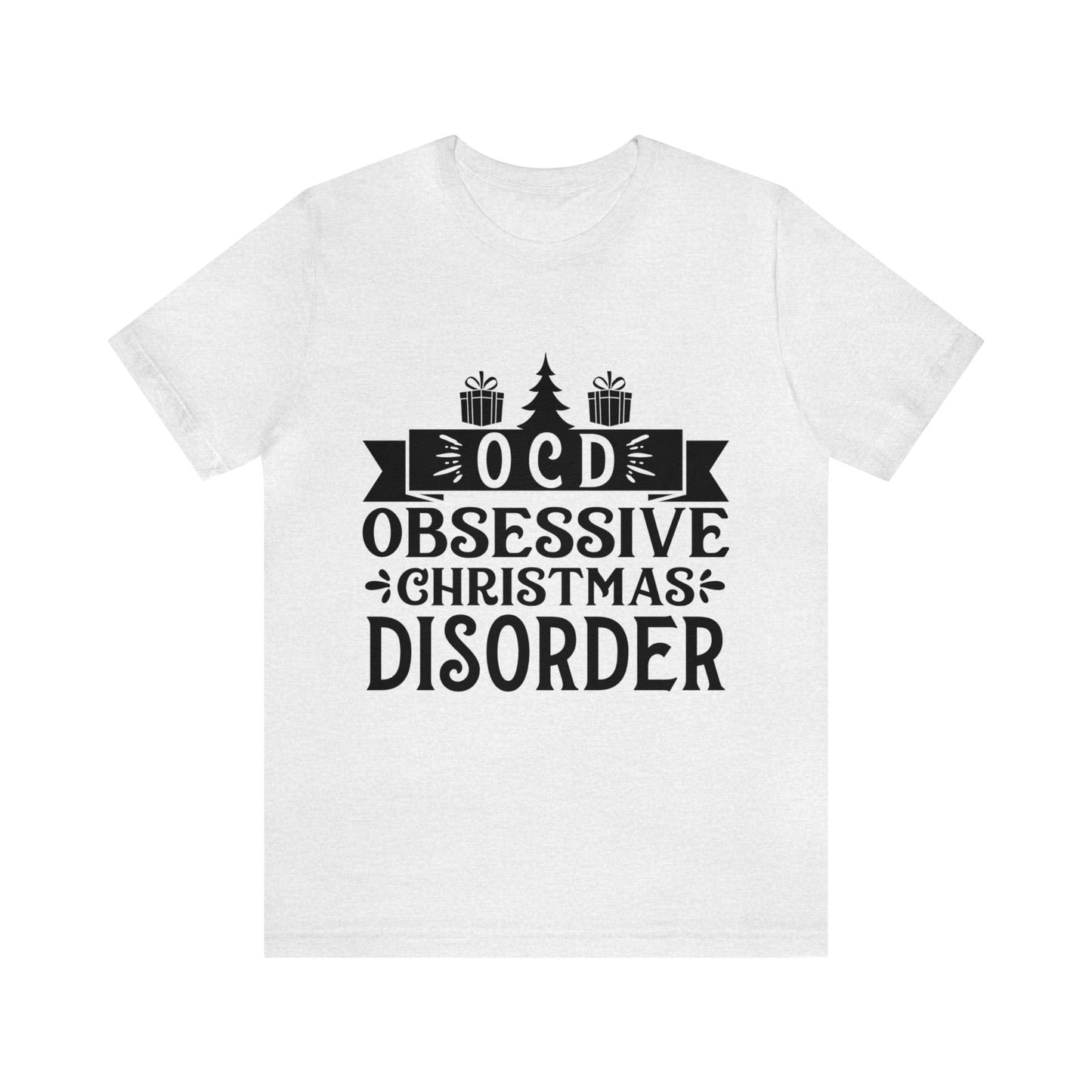 OCD Obsessive Christmas Disorder Christmas T-Shirt Unisex Jersey Short Sleeve Tee