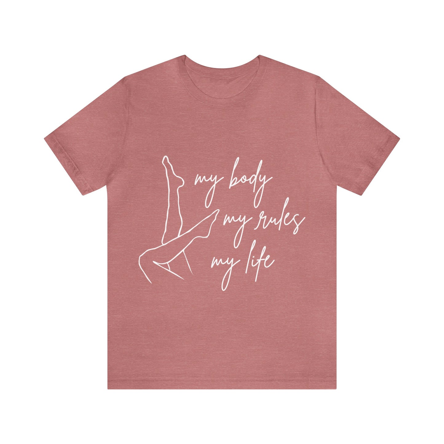 My Body My Rules My Life Female Unisex Jersey Short Sleeve Tee