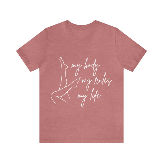 My Body My Rules My Life Female Unisex Jersey Short Sleeve Tee