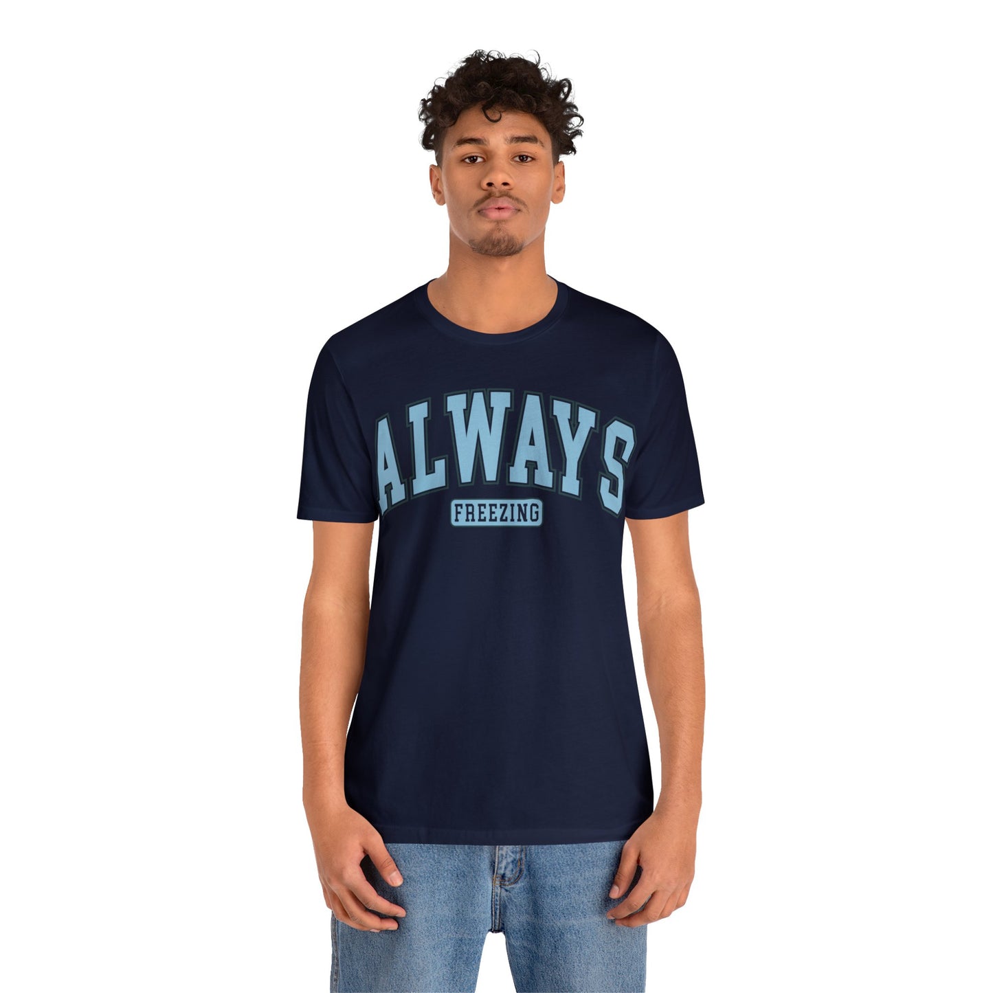 ALWAYS FREEZING Blue or Navy Christmas T-Shirt Unisex Jersey Short Sleeve Tee