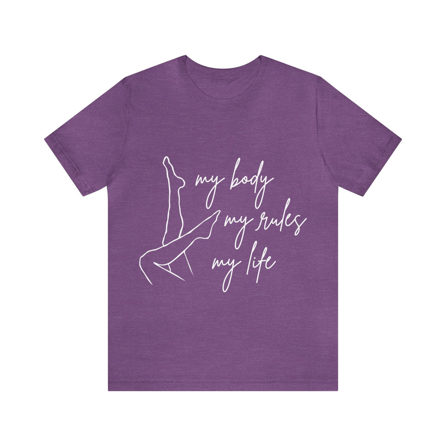 My Body My Rules My Life Female Unisex Jersey Short Sleeve Tee