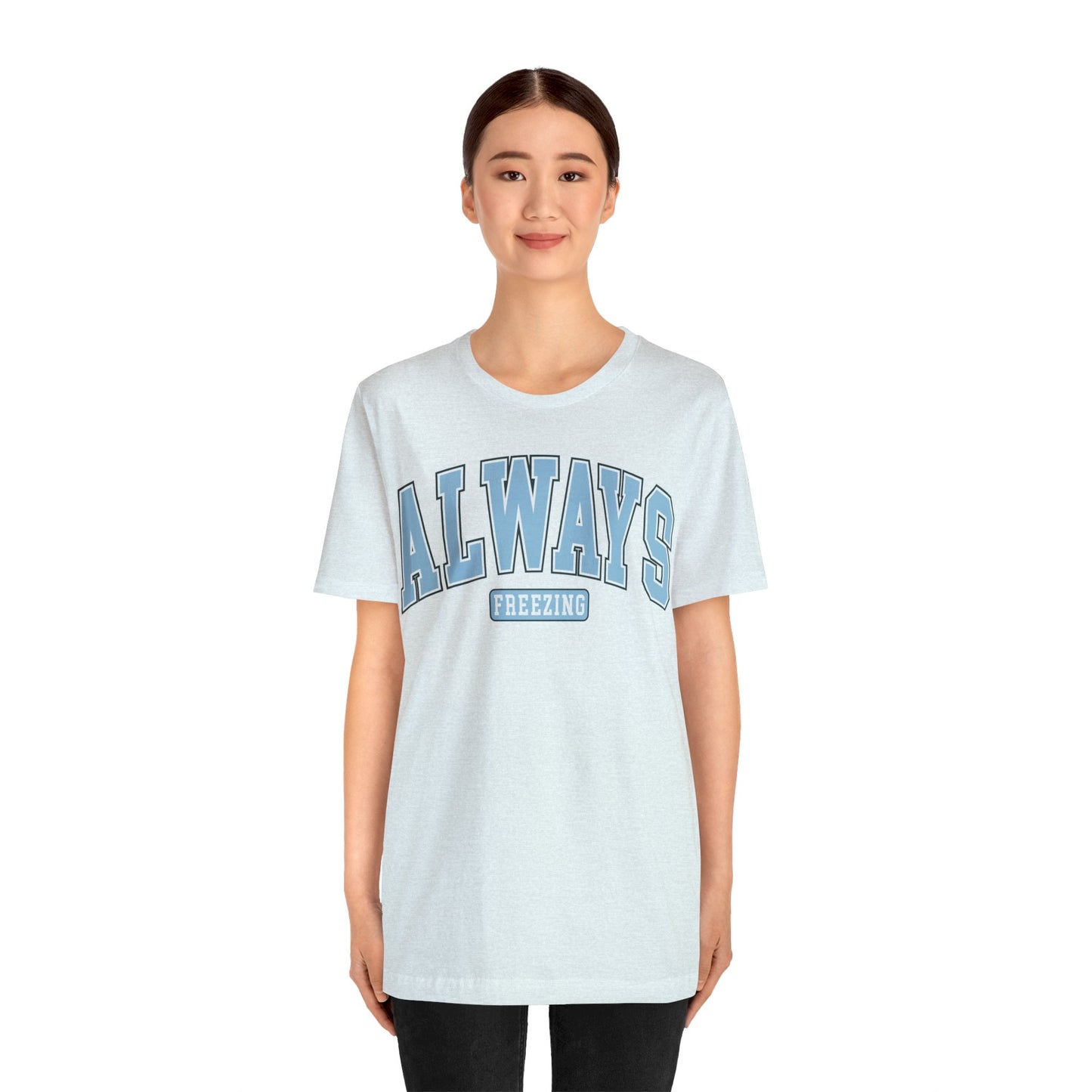 ALWAYS FREEZING Blue or Navy Christmas T-Shirt Unisex Jersey Short Sleeve Tee