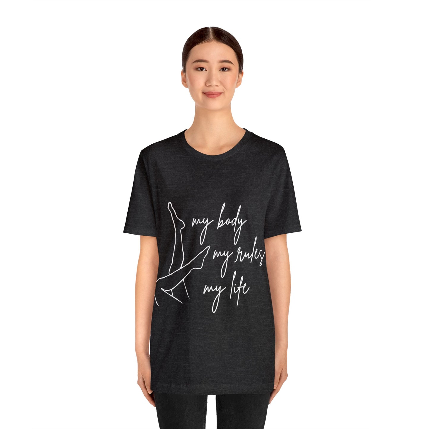 My Body My Rules My Life Female Unisex Jersey Short Sleeve Tee