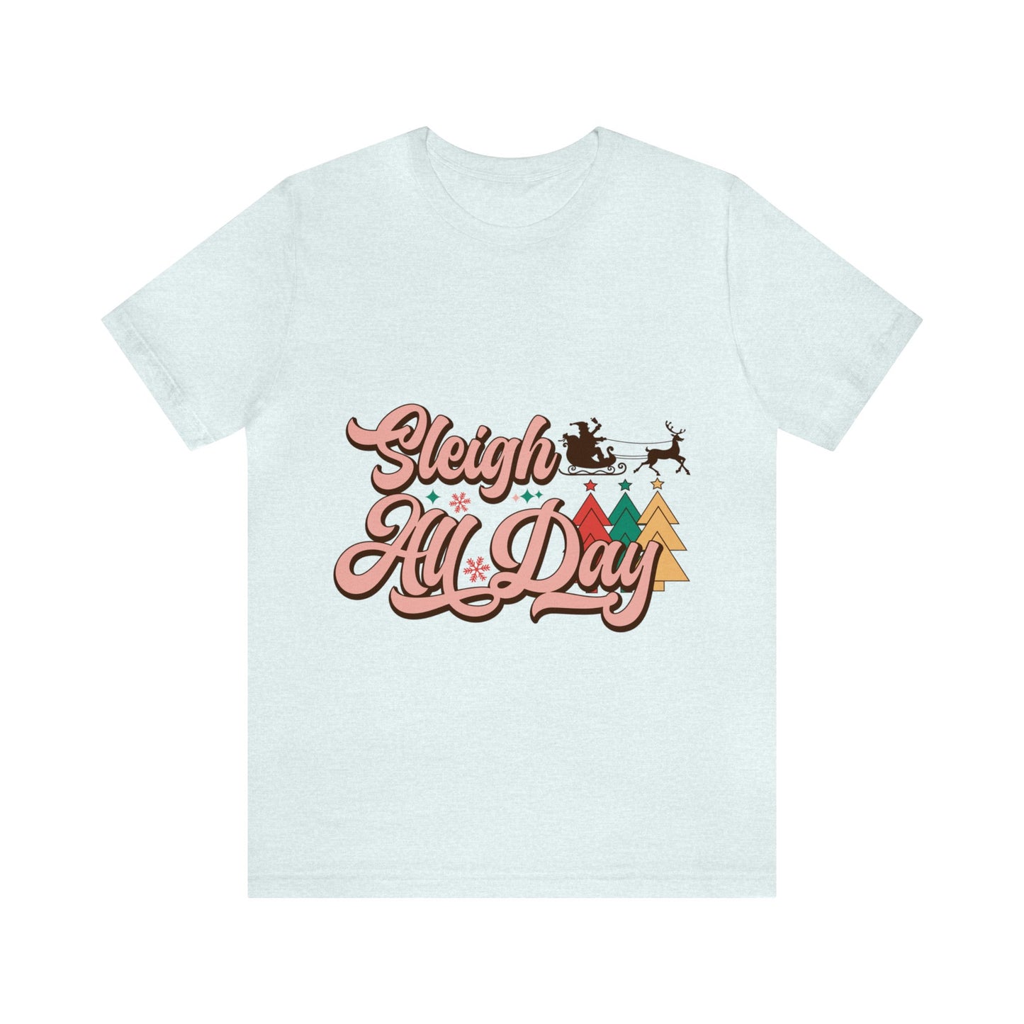 SLEIGH ALL DAY Christmas T-Shirt Unisex Jersey Short Sleeve Tee