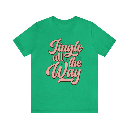 JINGLE All The Way Christmas T-Shirt Unisex Jersey Short Sleeve Tee