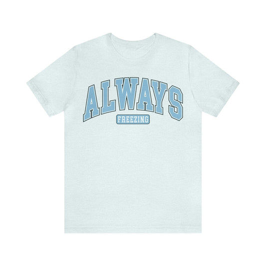 ALWAYS FREEZING Blue or Navy Christmas T-Shirt Unisex Jersey Short Sleeve Tee