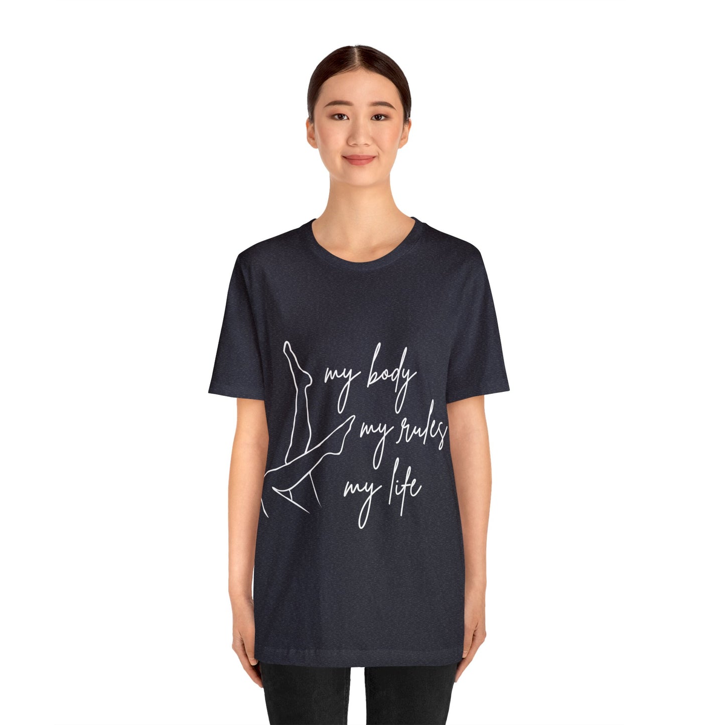 My Body My Rules My Life Female Unisex Jersey Short Sleeve Tee