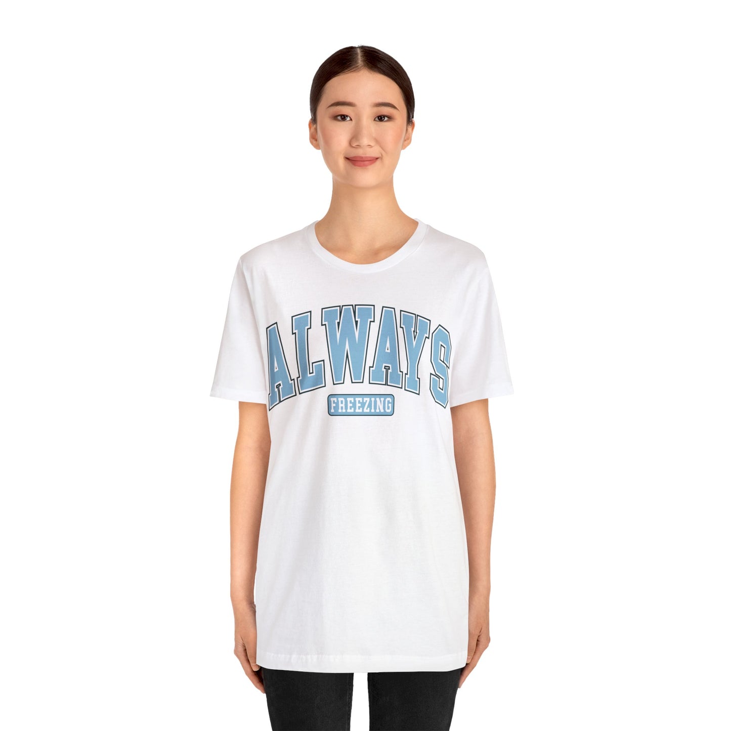 ALWAYS FREEZING Blue or Navy Christmas T-Shirt Unisex Jersey Short Sleeve Tee