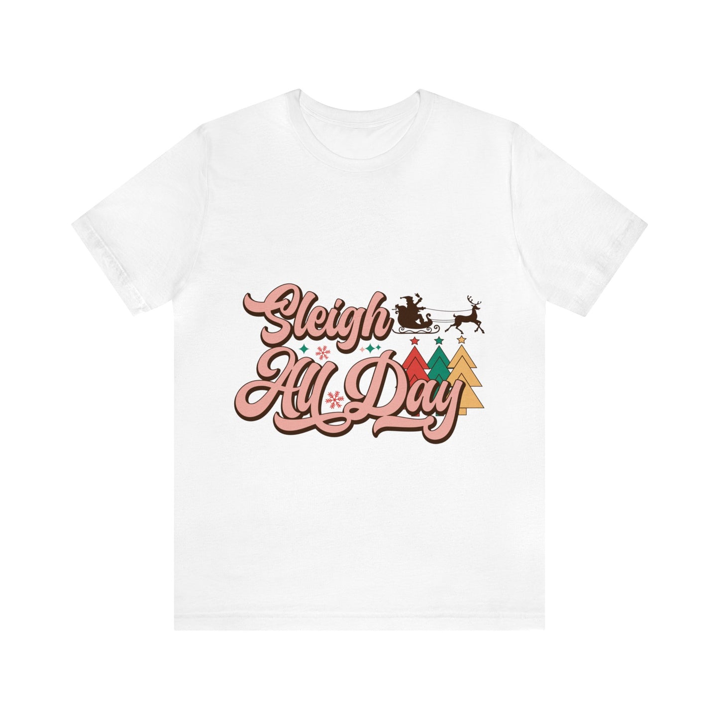 SLEIGH ALL DAY Christmas T-Shirt Unisex Jersey Short Sleeve Tee