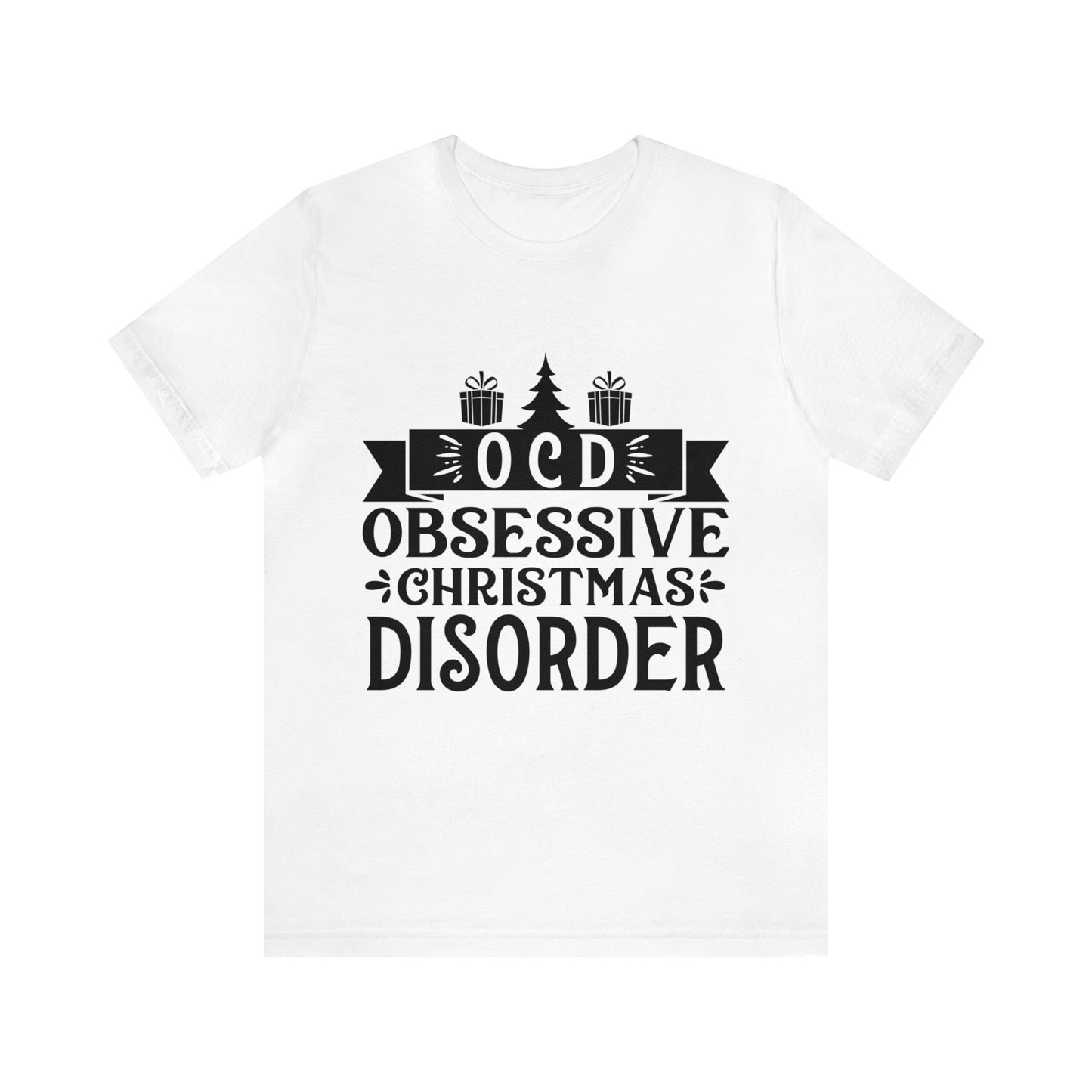 OCD Obsessive Christmas Disorder Christmas T-Shirt Unisex Jersey Short Sleeve Tee